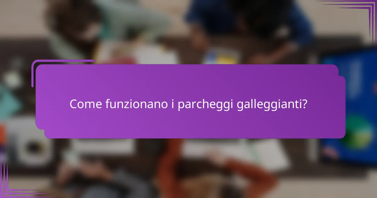 Come funzionano i parcheggi galleggianti?