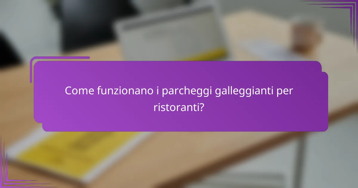 Come funzionano i parcheggi galleggianti per ristoranti?