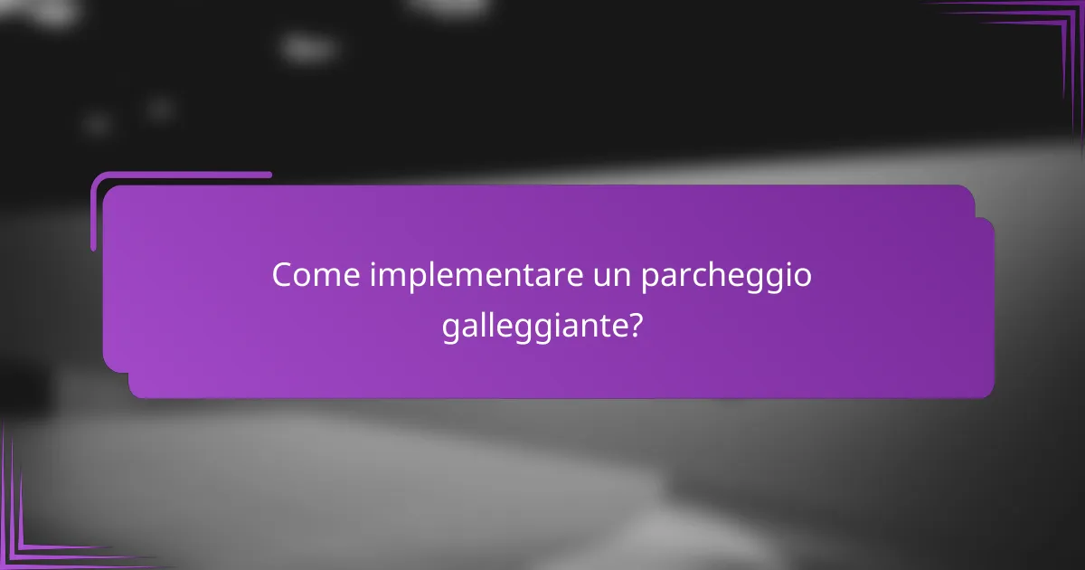 Come implementare un parcheggio galleggiante?
