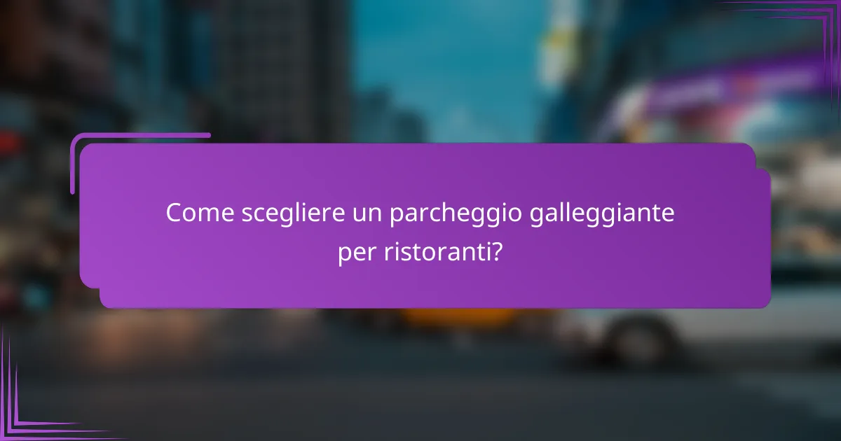 Come scegliere un parcheggio galleggiante per ristoranti?