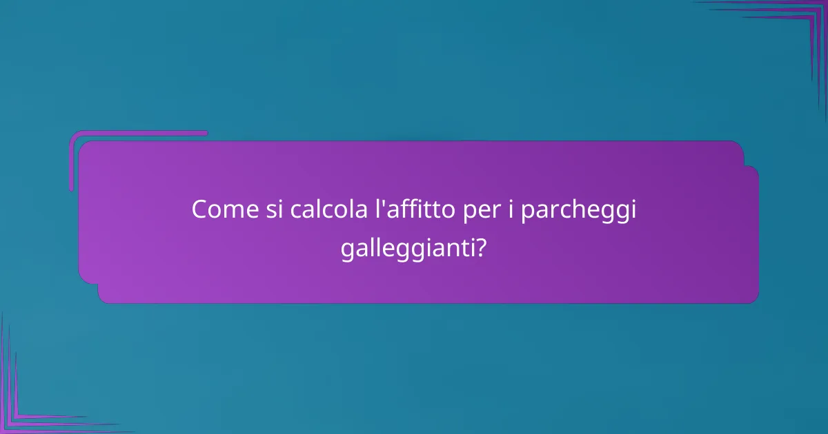 Come si calcola l'affitto per i parcheggi galleggianti?