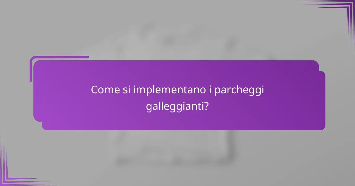 Come si implementano i parcheggi galleggianti?