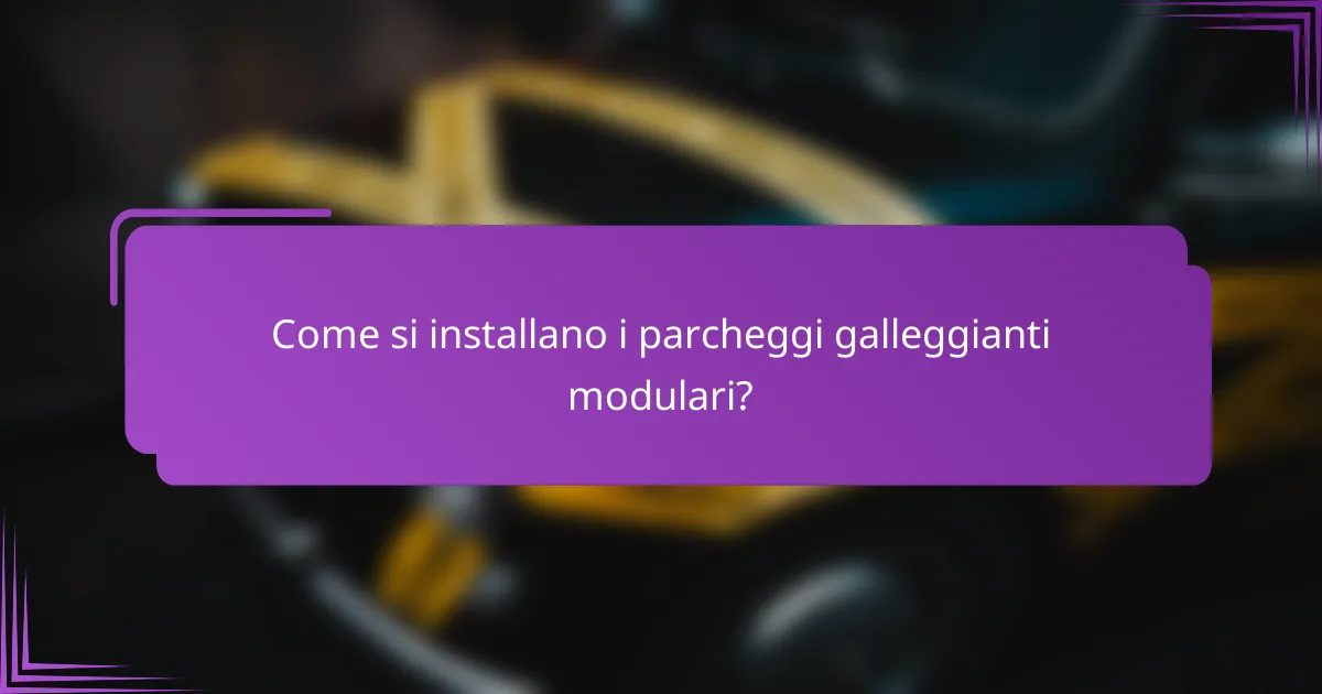 Come si installano i parcheggi galleggianti modulari?