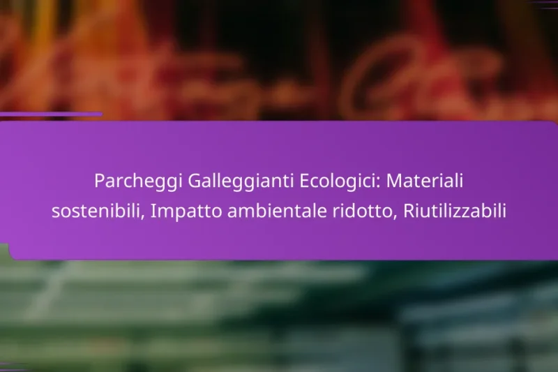 Parcheggi Galleggianti Ecologici: Materiali sostenibili, Impatto ambientale ridotto, Riutilizzabili