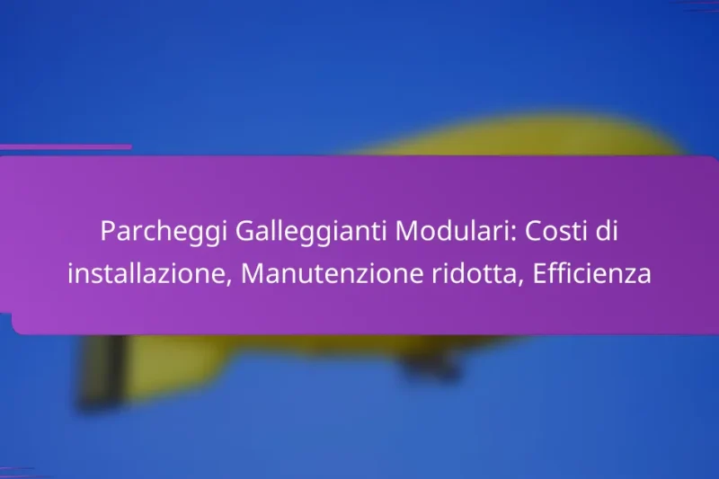 Parcheggi Galleggianti Modulari: Costi di installazione, Manutenzione ridotta, Efficienza