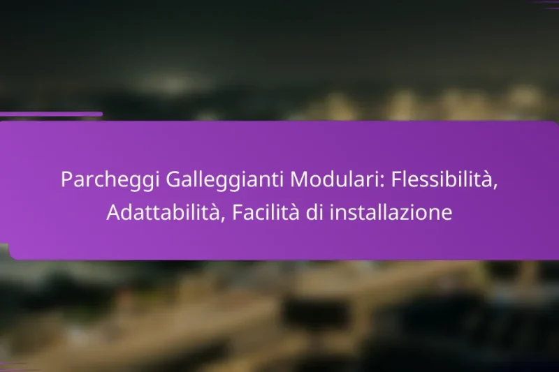 Parcheggi Galleggianti Modulari: Flessibilità, Adattabilità, Facilità di installazione
