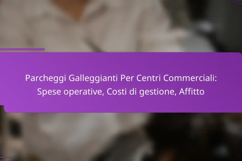 Parcheggi Galleggianti Per Centri Commerciali: Spese operative, Costi di gestione, Affitto