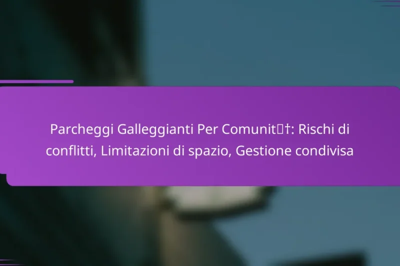 Parcheggi Galleggianti Per Comunità: Rischi di conflitti, Limitazioni di spazio, Gestione condivisa