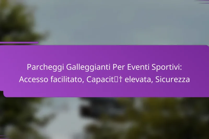 Parcheggi Galleggianti Per Eventi Sportivi: Accesso facilitato, Capacità elevata, Sicurezza