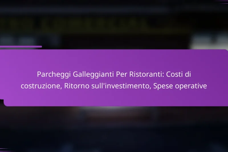 Parcheggi Galleggianti Per Ristoranti: Costi di costruzione, Ritorno sull’investimento, Spese operative