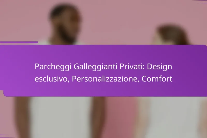 Parcheggi Galleggianti Privati: Design esclusivo, Personalizzazione, Comfort