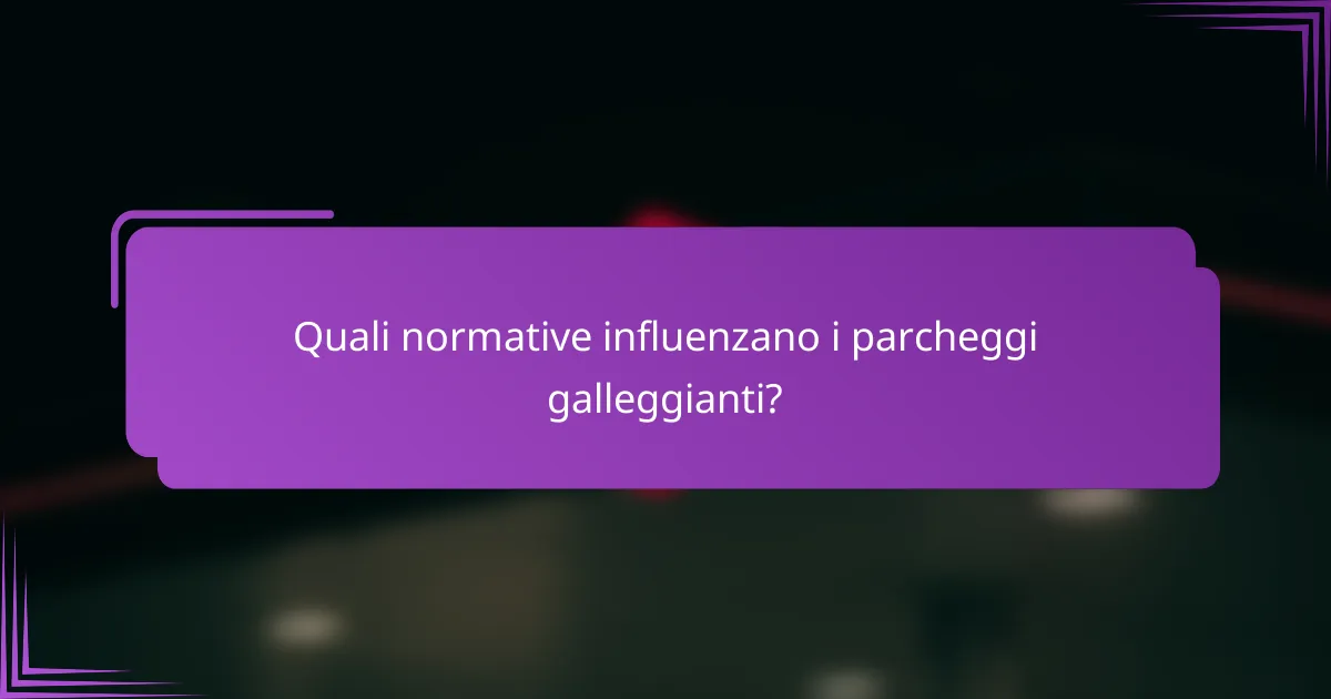Quali normative influenzano i parcheggi galleggianti?