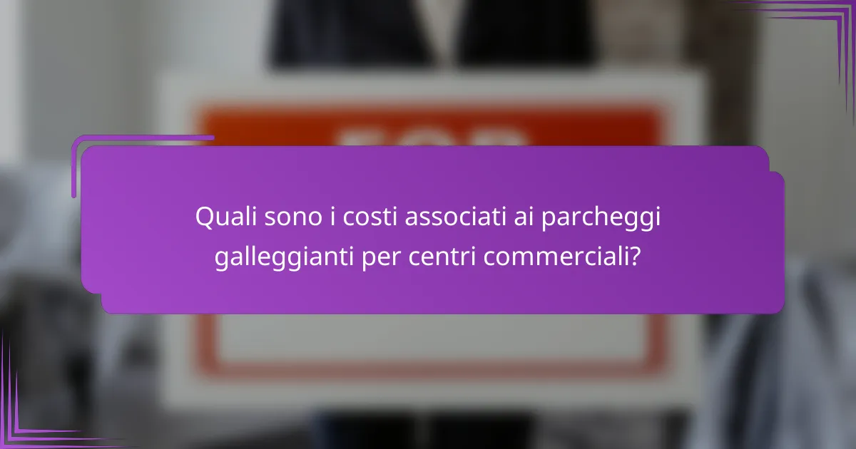 Quali sono i costi associati ai parcheggi galleggianti per centri commerciali?