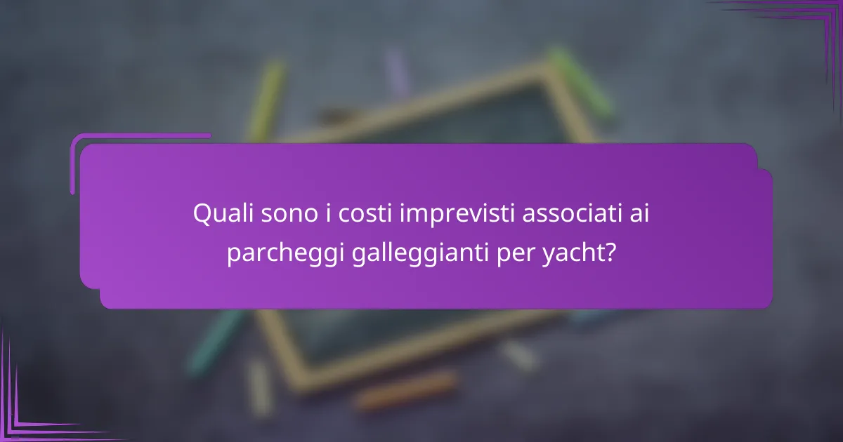 Quali sono i costi imprevisti associati ai parcheggi galleggianti per yacht?