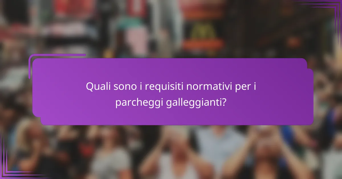 Quali sono i requisiti normativi per i parcheggi galleggianti?