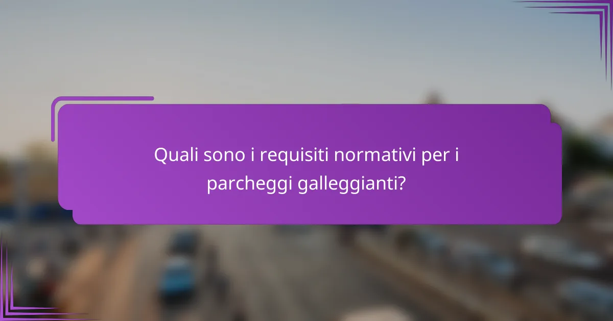 Quali sono i requisiti normativi per i parcheggi galleggianti?