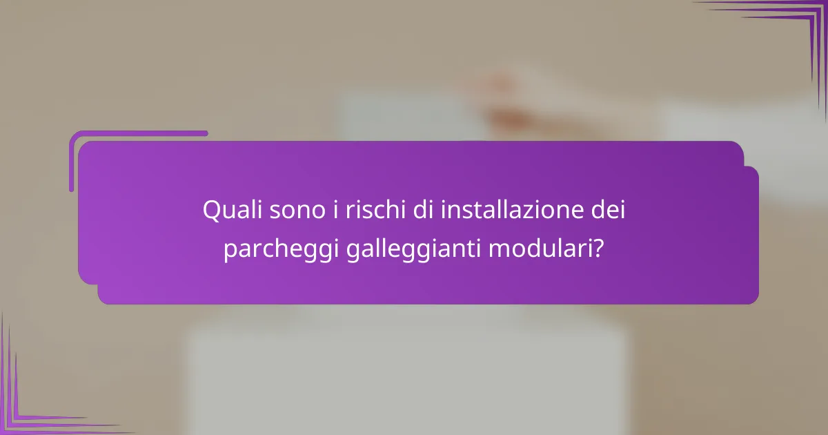 Quali sono i rischi di installazione dei parcheggi galleggianti modulari?