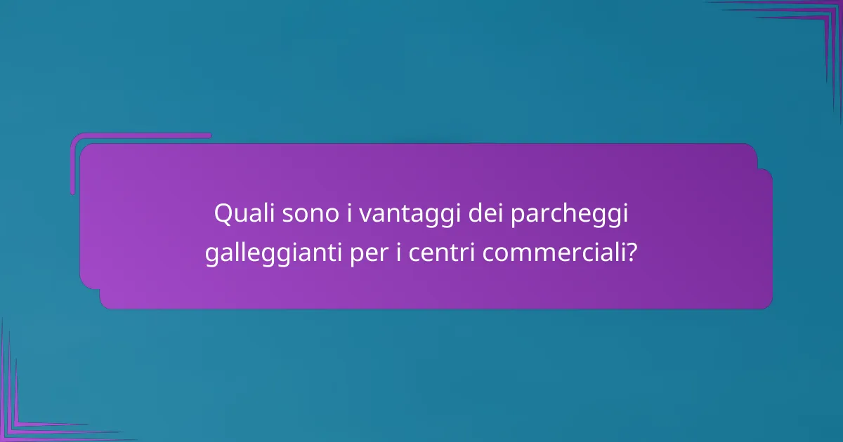 Quali sono i vantaggi dei parcheggi galleggianti per i centri commerciali?