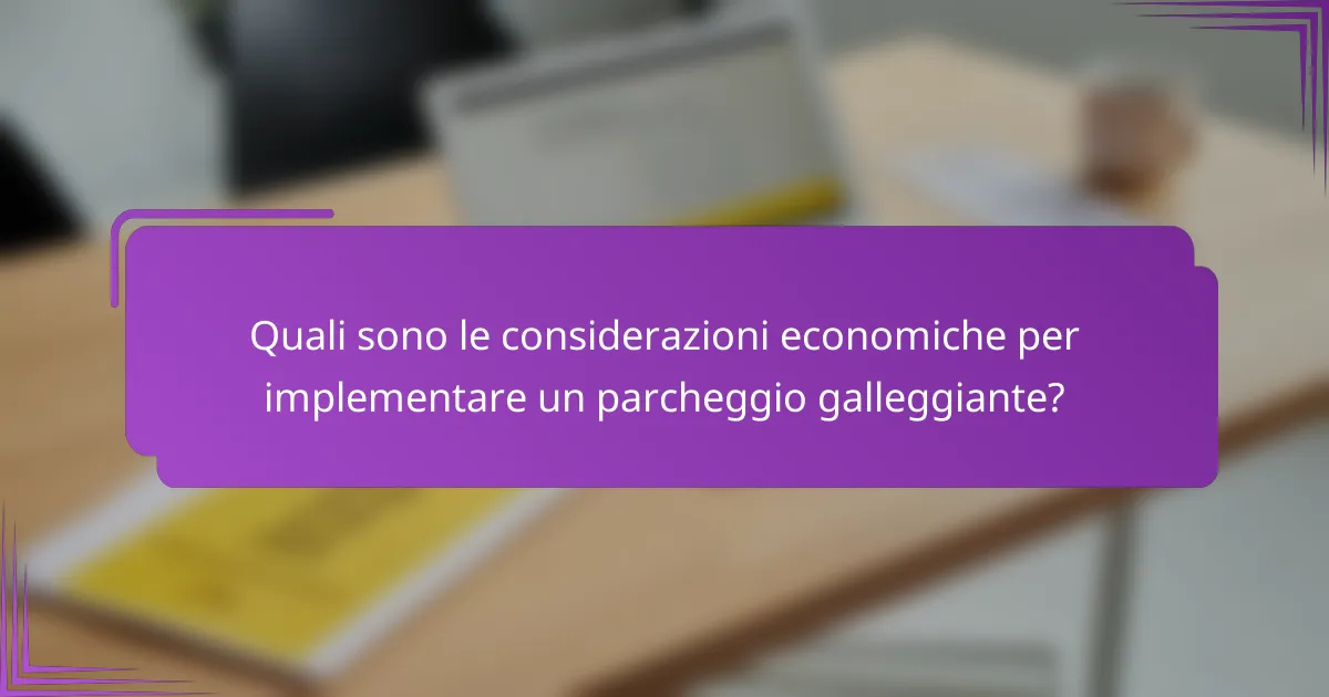 Quali sono le considerazioni economiche per implementare un parcheggio galleggiante?
