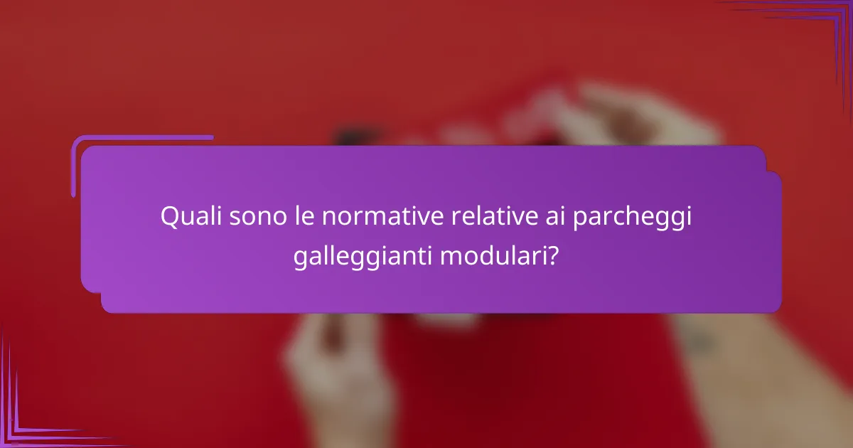 Quali sono le normative relative ai parcheggi galleggianti modulari?