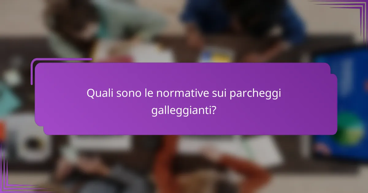 Quali sono le normative sui parcheggi galleggianti?